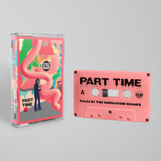 Part Time - Tales of the Bubblegum Brainz (Cassette)